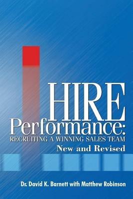 Hire Performance: Recruiting a Winning Sales Team New and Revised - David K Barnett,Matthew Robinson - cover