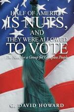 Half of America Is Nuts, and They Were Allowed to Vote: The Need for a Group for Groupless People