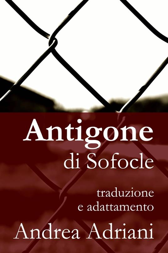 Antigone di Sofocle - Andrea Adriani - ebook