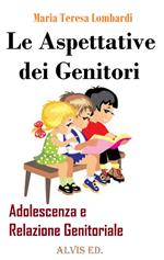 Le Aspettative dei Genitori - Adolescenza e Relazione Genitoriale