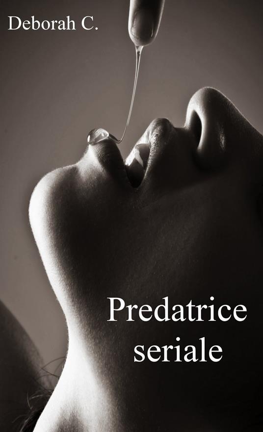 Predatrice seriale - Deborah C. - ebook