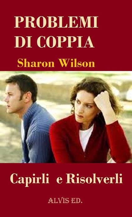 Problemi di Coppia: Capirli e Risolverli - Sharon Wilson - ebook