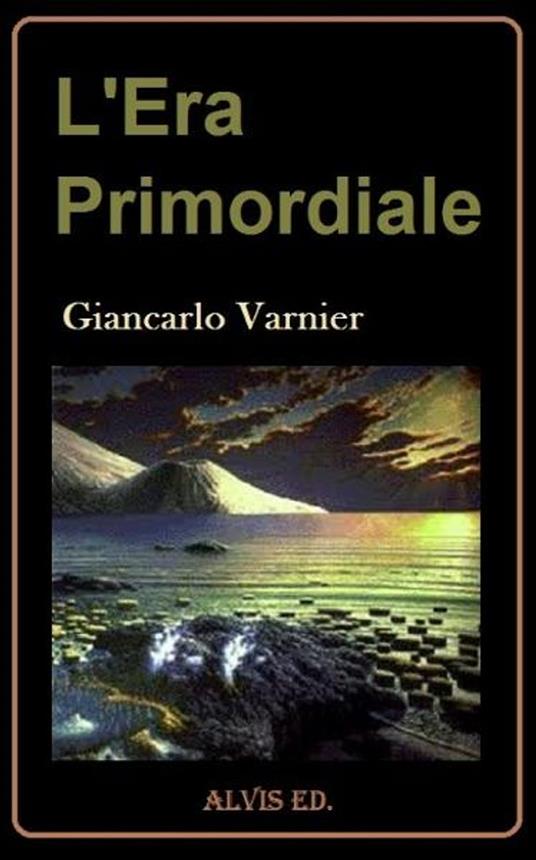 L'Era Primordiale - Giancarlo Varnier - ebook