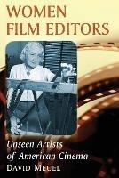 Women Film Editors: Unseen Artists of American Cinema - David Meuel - cover