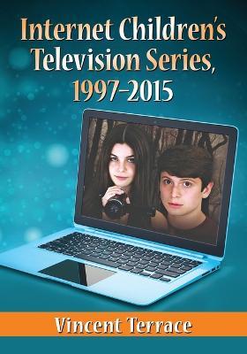 Internet Children's Television Series, 1997-2015 - Vincent Terrace - cover