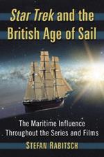 Star Trek and the British Age of Sail: The Maritime Influence Throughout the Series and Films