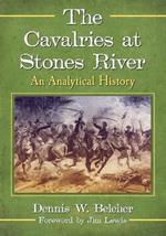 The Cavalries at Stones River: An Analytical History