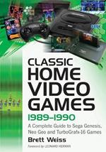 Classic Home Video Games, 1989-1990: A Complete Guide to Sega Genesis, Neo Geo and TurboGrafx-16 Games