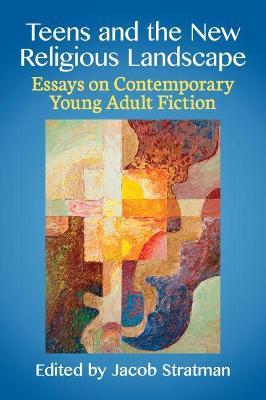 Teens and the New Religious Landscape: Essays on Contemporary Young Adult Fiction - cover