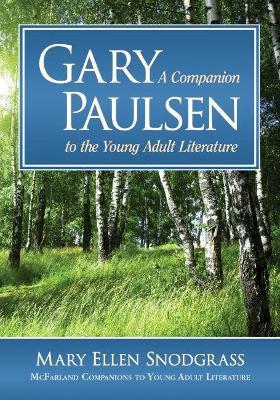 Gary Paulsen: A Companion to the Young Adult Literature - Mary Ellen Snodgrass - cover