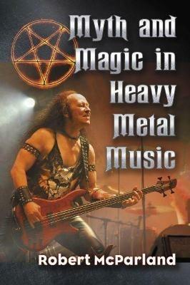 Myth and Magic in Heavy Metal Music - Robert McParland - cover