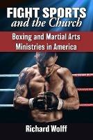 Fight Sports and the Church: Boxing and Martial Arts Ministries in America