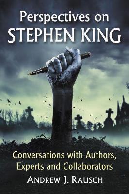 Perspectives on Stephen King: Conversations with Authors, Experts and Collaborators - Andrew J. Rausch - cover