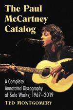 The Paul McCartney Catalog: A Complete Annotated Discography of Solo Works, 1967-2019