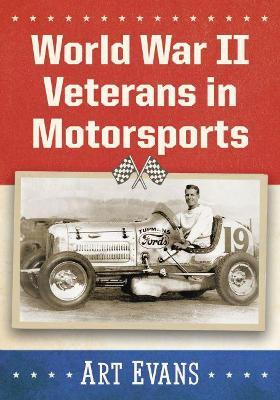 From V-Day to the Checkered Flag: World War II Veterans in Motorsports - Art Evans - cover