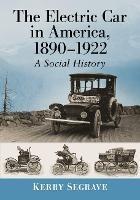 The Electric Car in America, 1890-1922: A Social History - Kerry Segrave - cover