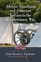 African Americans and American Indians in the Revolutionary War - Jack Darrell Crowder - cover