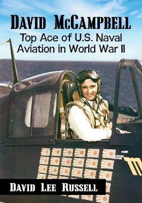 David McCampbell: Top Ace of U.S. Naval Aviation in World War II - David Lee Russell - cover