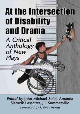 At the Intersection of Disability and Drama: A Critical Anthology of New Plays - cover