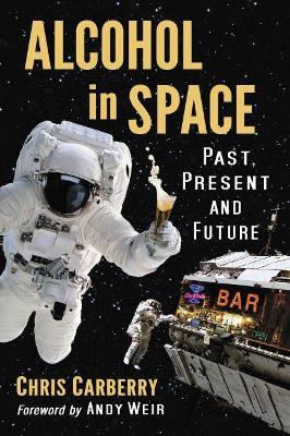 Alcohol in Space: Past, Present and Future - Chris Carberry - cover