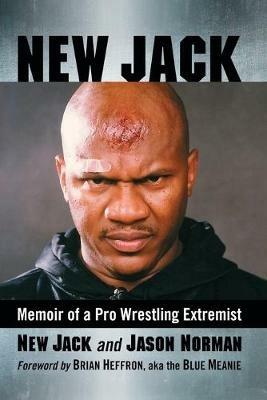 New Jack: Memoir of a Pro Wrestling Extremist - New Jack,Jason Norman - cover