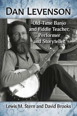 Dan Levenson: Old-Time Banjo and Fiddle Teacher, Performer and Storyteller - Lewis M. Stern,David Brooks - cover