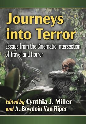 Journeys into Terror: Essays from the Cinematic Intersection of Travel and Horror - cover