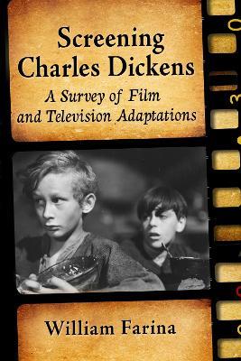 Screening Charles Dickens: A Survey of Film and Television Adaptations - William Farina - cover