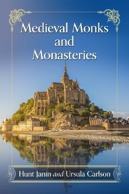 Medieval Monks and Monasteries - Hunt Janin,Ursula Carlson - cover