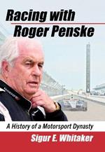 Racing with Roger Penske: A History of a Motorsport Dynasty