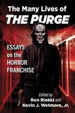 The Many Lives of The Purge: Essays on the Horror Franchise