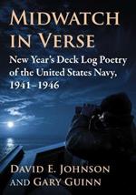 Midwatch in Verse: New Year's Deck Log Poetry of the United States Navy, 1941-1946