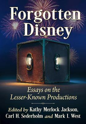 Forgotten Disney: Essays on the Lesser-Known Productions - cover