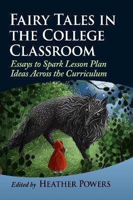 Fairy Tales in the College Classroom: Essays to Spark Lesson Plan Ideas Across the Curriculum - cover