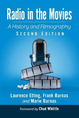 Radio in the Movies: A History and Filmography - Laurence Etling,,Frank Barnas,Marie Barnas - cover