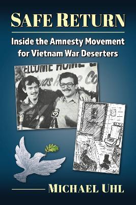 Safe Return: Inside the Amnesty Movement for Vietnam War Deserters - Michael Uhl - cover