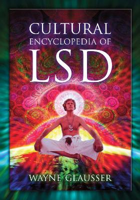 Cultural Encyclopedia of LSD - Wayne Glausser - cover