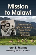 Mission to Malawi: Memoir of an African American Peace Corps Volunteer, 1967-1969