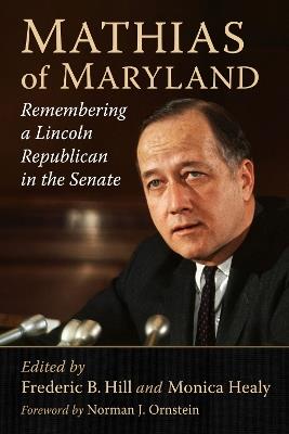 Mathias of Maryland: Remembering a Lincoln Republican in the Senate - cover