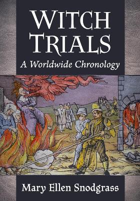 Witch Trials: A Worldwide Chronology - Mary Ellen Snodgrass - cover