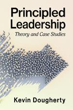 Principled Leadership: Theory and Case Studies