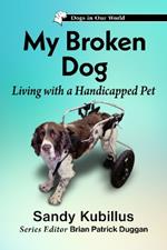 My Broken Dog: Living with a Handicapped Pet