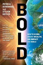 Bold: How to Go Big, Create Wealth and Impact the World