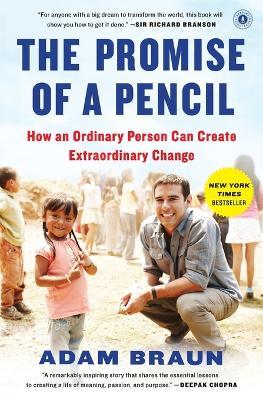 The Pormise of a Pencil: How an Ordinary Person Can Create Extraordinary Change - Adam Braun - cover