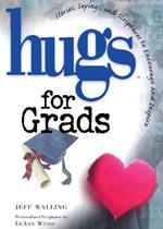 Hugs for Grads: Stories, Sayings, and Scriptures to Encourage and Inspire