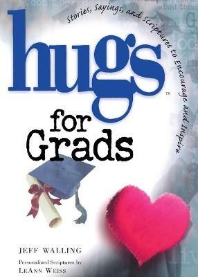 Hugs for Grads: Stories, Sayings, and Scriptures to Encourage and Inspire - Jeff Walling - cover