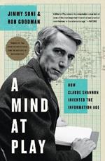 A Mind at Play: How Claude Shannon Invented the Information Age