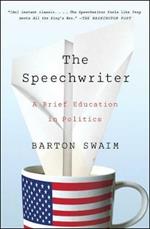 The Speechwriter: A Brief Education in Politics