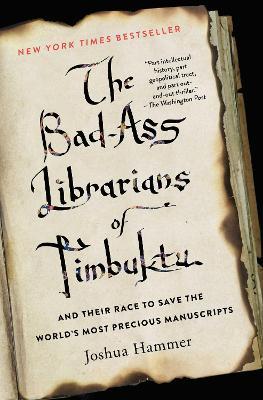 The Bad-Ass Librarians of Timbuktu: And Their Race to Save the World's Most Precious Manuscripts - Joshua Hammer - cover