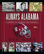 Always Alabama: A History of Crimson Tide Football